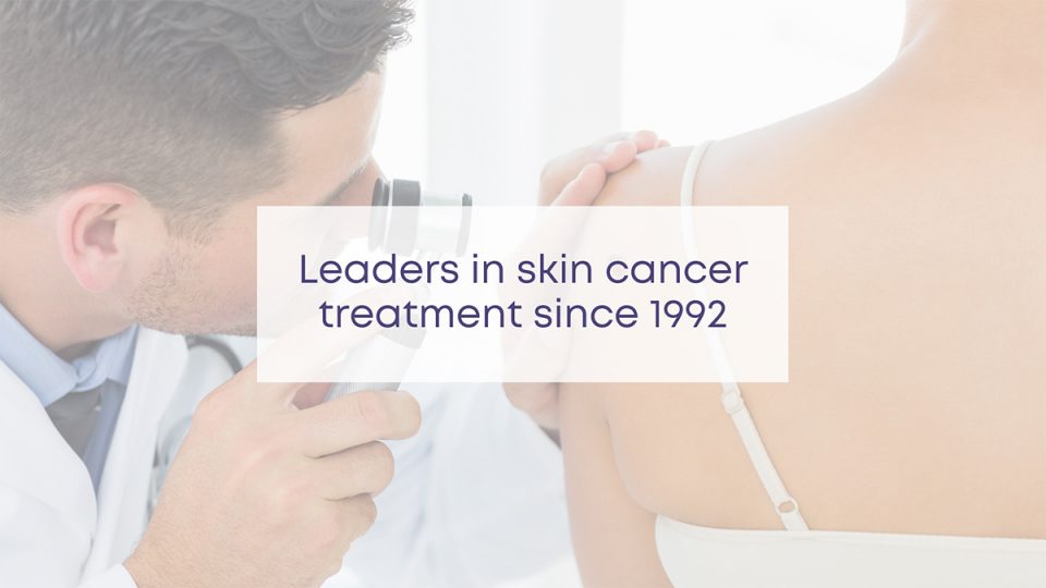 Our doctors are leaders in skin cancer treatment